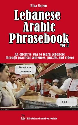 Lebanese Arabic Phrasebook Vol. 1 book cover. It is red, with a white title. The subtitle reads: An effective way to learn Lebanese through practical sentences, puzzles and videos. The image on the cover shows Hiba Najem at a Shawarma place saying: Thank you, which translates into 'Shoukran'